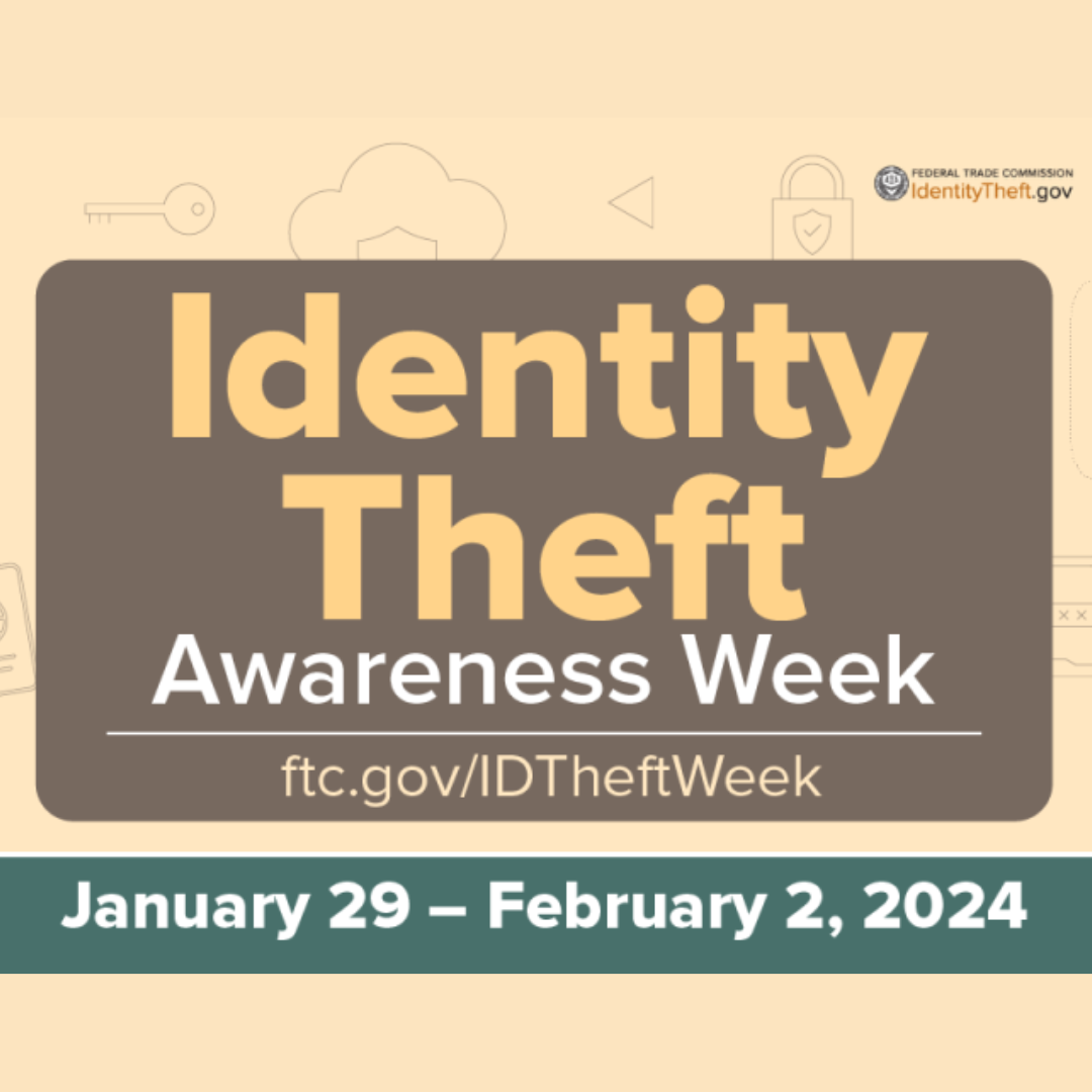 Identity Theft Awareness Week. FTC.gov/IDTheftWeek. January 29 to February 2, 2024.